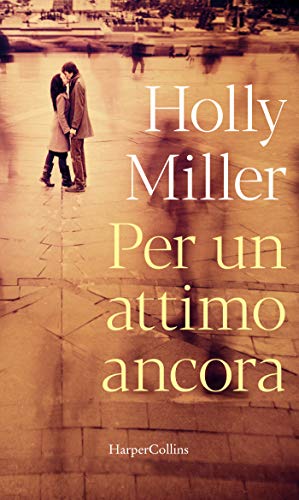 NUOVA USCITA: PER UN ATTIMO ANCORA di HOLLY&nbsp;MILLER