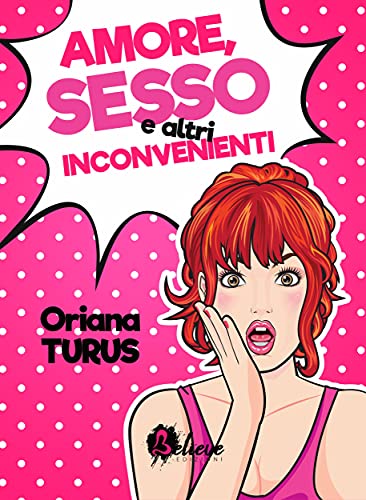 RECENSIONE LIBRO: AMORE, SESSO E ALTRI INCONVENIENTI di ORIANA&nbsp;TURUS