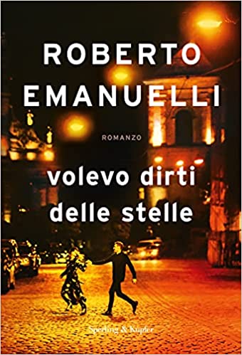 NUOVA USCITA: VOLEVO DIRTI DELLE STELLE di ROBERTO&nbsp;EMANUELLI