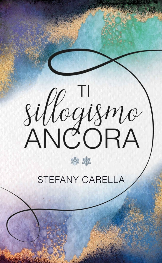 RECENSIONE ROMANZO: TI SILLOGISMO ANCORA di STEFANY&nbsp;CARELLA.
