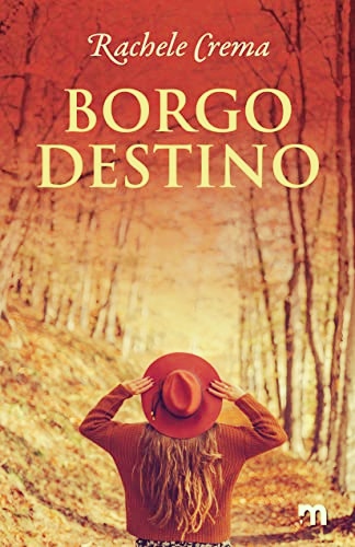 RECENSIONE ROMANZO: BORGO DESTINO di RACHELE&nbsp;CREMA.