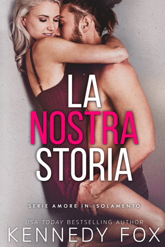 RECENSIONE ROMANZO: LA NOSTRA STORIA di KENNEDY&nbsp;FOX.