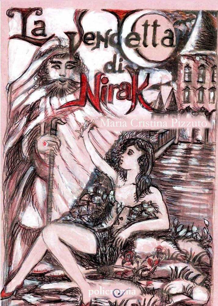 Recensione romanzo: La vendetta di Nirak di Maria Cristina&nbsp;Pizzuto.