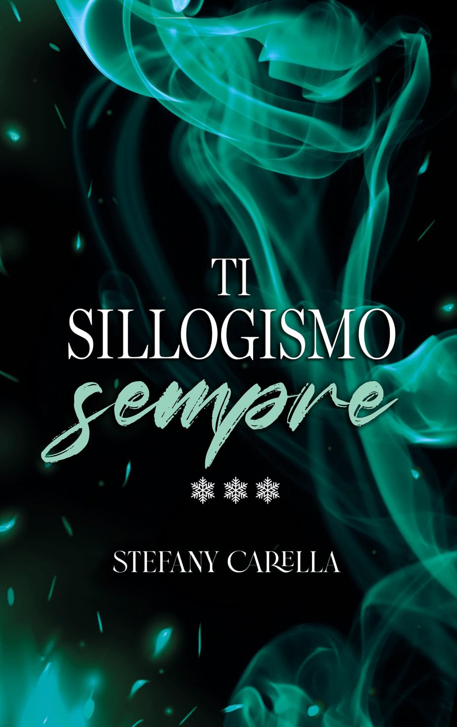 Recensione romanzo: Ti sillogismo sempre di Stefany&nbsp;Carella